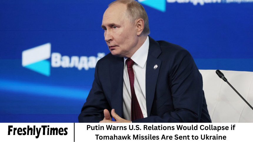 Putin Warns U.S. Relations Would Collapse if Tomahawk Missiles Are Sent to Ukraine