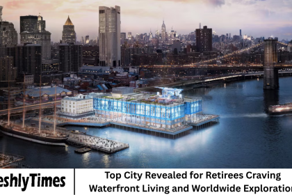 Top City Revealed for Retirees Craving Waterfront Living and Worldwide Exploration