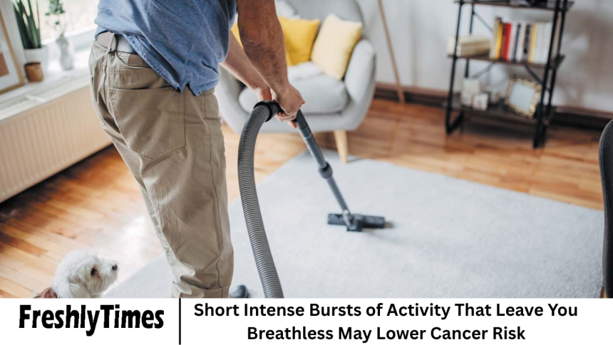 Short Intense Bursts of Activity That Leave You Breathless May Lower Cancer Risk