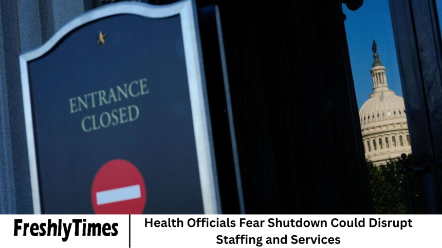 Health Officials Fear Shutdown Could Disrupt Staffing and Services